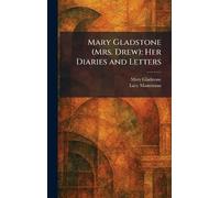 Mary Gladstone (Mrs. Drew): Her Diaries and Letters