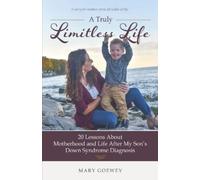 Mary Goewey A Truly Limitless Life (Tascabile)