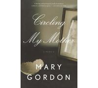 Mary Gordon Circling My Mother (Tascabile)