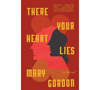 Mary Gordon There Your Heart Lies (Tascabile)