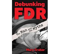 Mary Grabar Mary Grabar Debunking FDR (Copertina rigida)