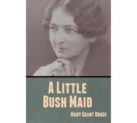 Mary Grant Bruce A Little Bush Maid (Copertina rigida)