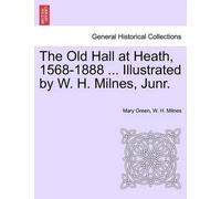 Mary Green (Acadia U The Old Hall at Heath, 1568-1888 ... Illustrat (Tascabile)