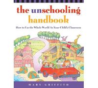 Mary Griffith The Unschooling Handbook (Tascabile) Prima Home Learning Library