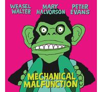 Halvorson, Mary/Evans, Peter/Weasel Walter - Mechanical Malfunction