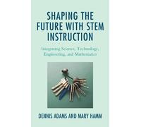 Mary Hamm Dennis Adam Shaping the Future with STEM Instructio (Copertina rigida)