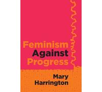 Mary Harrington Feminism Against Progress (Tascabile)