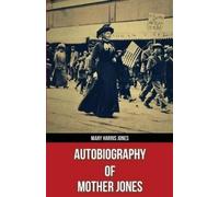Mary Harris Jon Autobiography of Mother Jones(Polis & Praxis Red Ser (Tascabile)