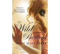 Mary Hart Perry The Wild Princess (Tascabile)