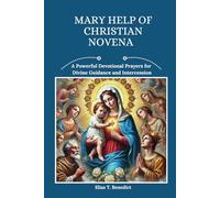 Mary Help Of Christian Novena: A Powerful Devotional Prayers for Devine Guidance and Intercession