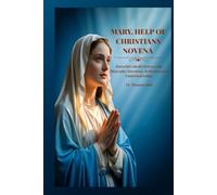 Mary, Help of Christians Novena: Powerful Catholic Prayers with Biography, Intentions, Reflections and Guided Journaling