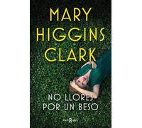 Mary Higgins Cl No llores por un beso / Kiss The Girls And Make Them (Tascabile)