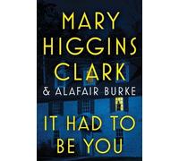 Mary Higgins Clark e Alafair Burke – It Had to Be You – Copertina rigida