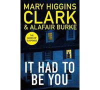 Mary Higgins-Clark Alafair Burke It Had To Be You (Tascabile)