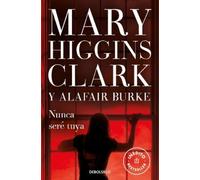 Mary Higgins Clark Alafair Burke Nunca seré tuya / You Don't Own Me (Tascabile)