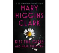 Mary Higgins Clark Kiss the Girls and Make Them Cry (Tascabile)