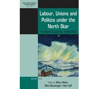 Mary Hilson Labour, Unions and Politics under the North Star (Copertina rigida)