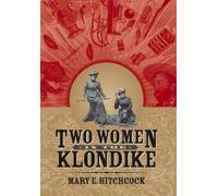 Mary Hitchcock Two Women in the Klondike (Tascabile)