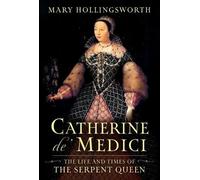 Mary Hollingsworth Catherine De' Medici (Copertina rigida)