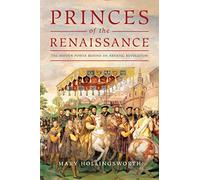 Mary Hollingsworth Princes of the Renaissance (Copertina rigida)