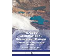 Mary Howe Smith Pratt Arnold G The Guyot Geographical Reader and Pr (Tascabile)