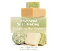 Mary Humphrey Alyssa Middleton Advanced Soap Making (Tascabile)