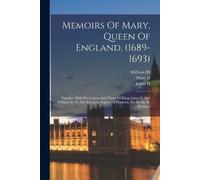 Mary II (Queen of England) William III (King Memoirs Of Mary, Queen (Tascabile)