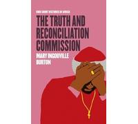 Mary Ingouville Burton The Truth and Reconciliation Commission (Tascabile)