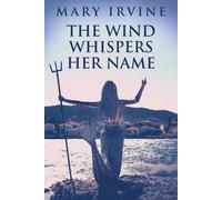 Mary Irvine The Wind Whispers Her Name (Tascabile)