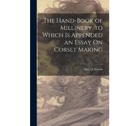 Mary J Howell The Hand-Book of Millinery. to Which Is Appende (Copertina rigida)