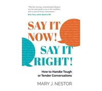 Mary J. Nestor SAY IT NOW SAY IT RIGHT (Tascabile)