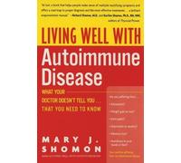 Mary J Shomon Living Well With Autoimmune Disease What Your Doctor D (Tascabile)