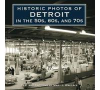 Mary J. Wallace Historic Photos of Detroit in the 50s, 60s, a (Copertina rigida)