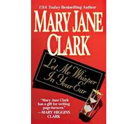Mary Jane Clark Let Me Whisper in Your Ear (Tascabile)