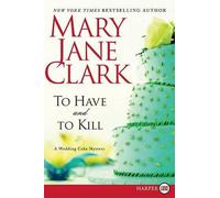 Mary Jane Clark To Have and to Kill (Tascabile)