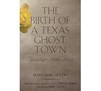 Mary Jane Gentry The Birth of a Texas Ghost Town Volume 22 (Tascabile)