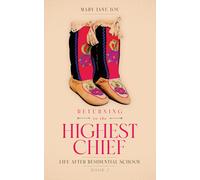 Mary Jane Joe Returning to the Highest Chief: Life after Residential (Tascabile)