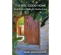 Mary Jane Kasli The Feel-Good Home, Feng Shui and Taoism for Healthy (Tascabile)