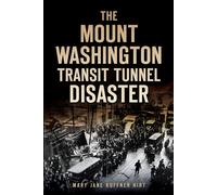 Mary Jane Kuffner Hir Mount Washington Transit Tunnel Disaste (Copertina rigida)