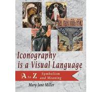 Mary Jane Miller Iconography is a Visual Language (Tascabile)