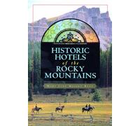 Mary Jane Rust Historic Hotels of the Rocky Mountains (Tascabile)