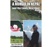 Mary Jane Walker A Nomad in Nepal and the Lands Next Door (Tascabile)