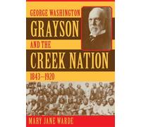 Mary Jane Warde George Washington Grayson and the Creek Nation, 1843 (Tascabile)