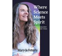 Mary-Jo Fetterly Where Science Meets Spirit (Tascabile)
