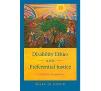 Mary Jo Iozzio Disability Ethics and Preferential Justice (Tascabile)