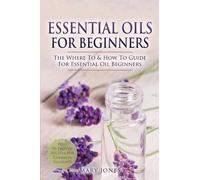 Mary Jones Essential Oils for Beginners (Tascabile)