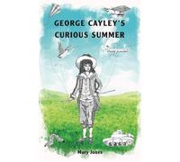 Mary Jones George Cayley's Curious Summer (Tascabile)