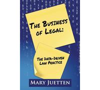 Mary Juetten The Business of Legal: The Data-Driven Law Practice (Tascabile)