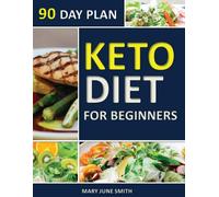 Mary June Smith Keto Diet 90 Day Plan for Beginners (Tascabile)