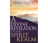 Mary K. Baxter A Divine Revelation of the Spirit Realm (Tascabile)